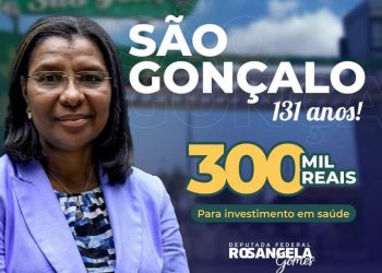 Rosângela Gomes destina 300 mil reais para São Gonçalo